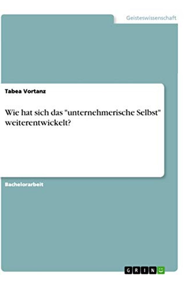 Wie hat sich das "unternehmerische Selbst" weiterentwickelt?